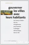Gouverner les villes avec leurs habitants : de Caracas à Dakar : dix ans d'expériences pour favoriser le dialogue démocratique dans la cité.