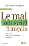 Le mal industriel français : en finir avec l'acharnement de l'Etat