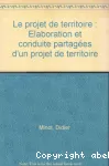 Le projet de territoire : élaboration et conduite partagées d'un projet de territoire