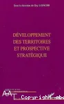 Développement des territoires et prospective stratégique : enjeux, méthodes et pratiques