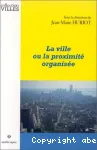 La ville ou la proximité organisée