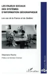Les enjeux sociaux des systèmes d'information géographique : les cas de la France et du Québec