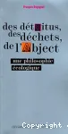 Des détritus, des déchets, de l'abject : une philosophie écologique