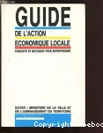 Guide de l'action économique locale : concepts et méthodes pour entreprendre