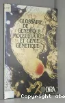 Glossaire de génétique moléculaire et génie génétique