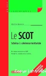 Le SCOT schéma de cohérence territoriale : du schéma directeur au SCOT périmètre, élaboration et gestion