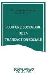 Pour une sociologie de la transaction sociale + suite
