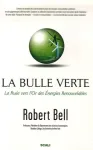 La bulle verte : la ruée vers l'or des énergies renouvelables