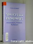 Services aux entreprises : informations, produits, richesses