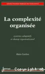 La complexité organisée : systèmes adaptatifs et champ organisationnel