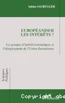 Européaniser les intérêts ? Les groupes d'intérêt économiques et l'élargissement de l'Union Européenne