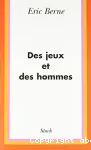Des jeux et des hommes : psychologie des relations humaines