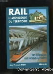 Rail et aménagement du territoire : des héritages aux nouveaux défis