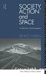 Society, action and space : an alternative human geography
