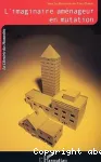L'imaginaire aménageur en mutation : cadres et référents nouveaux de la pensée et de l'action urbanistiques
