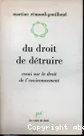 Du droit de détruire : essai sur le droit de l'environnement