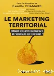 Le marketing territorial - Comment développer l'attractivité et l'hospitalité des territoires ?