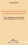 Transports, planification et gouvernance urbaine : étude comparée de l'aire toulousaine et de la conurbation Nice Côte d'Azur