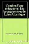 L'ombre d'une métropole : les bourgs-centres de Loire-Atlantique