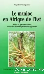 Le manioc en Afrique de l'Est : rôles et perspectives dans le développement agricole