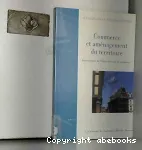 Commerce et aménagement du territoire : intervention de l'Etat en faveur du commerce