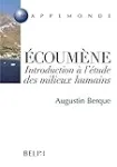 Ecoumène : introduction à l'étude des milieux humains