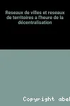 Réseaux de villes et réseaux de territoires à l'heure de la décentralisation