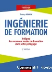Ingénierie de formation - 5e éd. -Intégrez les nouveaux modes de formation dans votre pédagogie