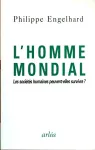 L'omme mondial : les sociétés humaines peuvent-elles survivre?