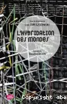 L'hybridation des mondes. Territoires et organisations à l'épreuve de l'hybridation
