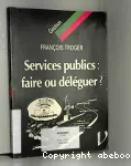 Services publics : faire ou déléguer ?