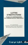 Luttes d'institutions : enjeux et contradictions de l'administration territoriale