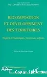 Recomposition et développement des territoires : enjeux économiques, processus, acteurs