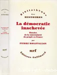La démocratie inachevée : histoire de la souveraineté du peuple en France
