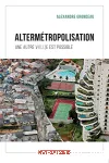 Altermétropolisation Une autre vi(LL)e est possible