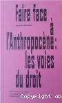 Faire face à l'anthropocène : les voies du droit