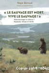 Le sauvage est mort, vive le sauvage !