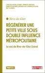 Régénérer une petite ville sous double influence métropolitaine