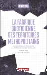 La fabrique quotidienne des territoires métropolitains