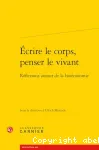 Ecrire le corps, penser le vivant