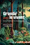 Grandir avec le vivant
