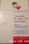 L'incinération des déchets et la santé publique : bilan des connaissances récentes et évaluation du risque