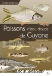 Guide expert des Poissons d'eau douce de Guyane
