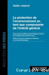 La protection de l'environnement en tant que composante de l'intérêt général