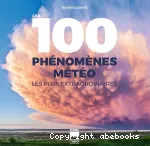 Les 100 phénomènes météo les plus extraordinaires