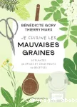 Je cuisine les mauvaises graines