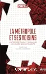 La métropole et ses voisins