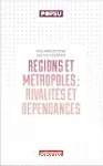 Régions et métropoles : rivalités et dépendances