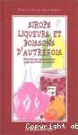 Sirops, liqueurs et boissons d'autrefois