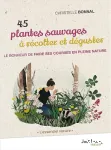 45 plantes sauvages à récolter et à déguster